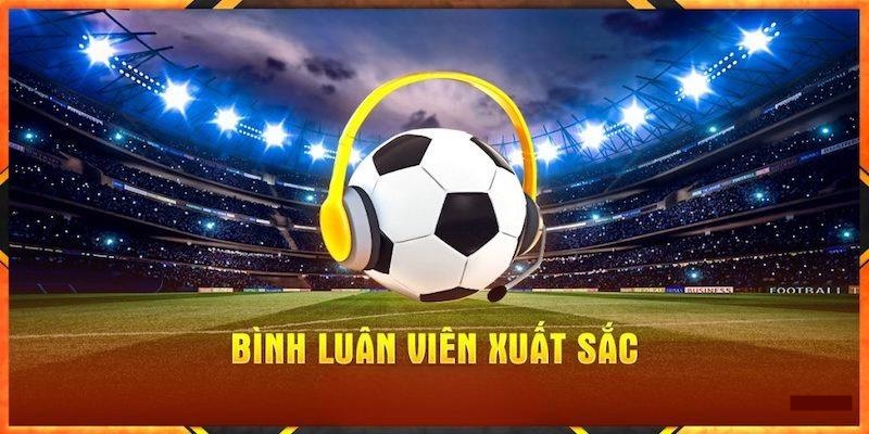 Bongda365 có bình luận viên chuyên nghiệp